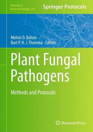 Plant Fungal Pathogens: Methods and Protocols de Melvin D. Bolton