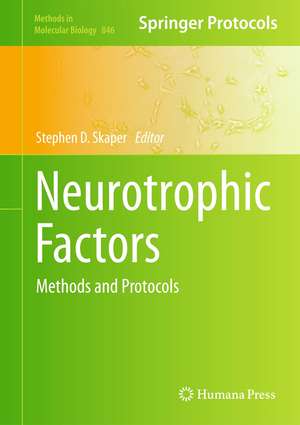 Neurotrophic Factors: Methods and Protocols de Stephen D. Skaper