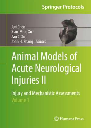 Animal Models of Acute Neurological Injuries II: Injury and Mechanistic Assessments, Volume 1 de Jun Chen