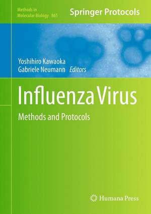 Influenza Virus: Methods and Protocols de Yoshihiro Kawaoka