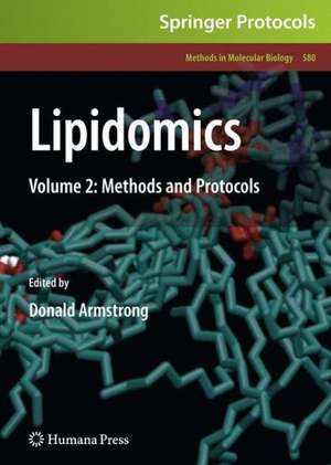 Lipidomics: Volume 2: Methods and Protocols de Donald Armstrong