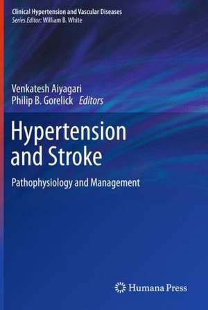 Hypertension and Stroke: Pathophysiology and Management de Venkatesh Aiyagari