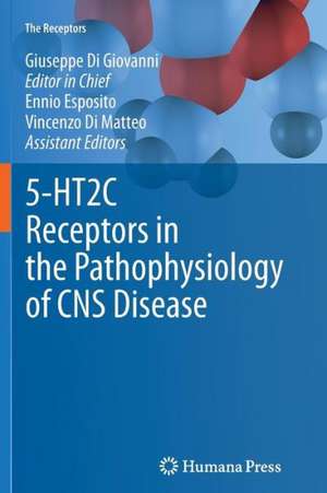 5-HT2C Receptors in the Pathophysiology of CNS Disease de Giuseppe Di Giovanni