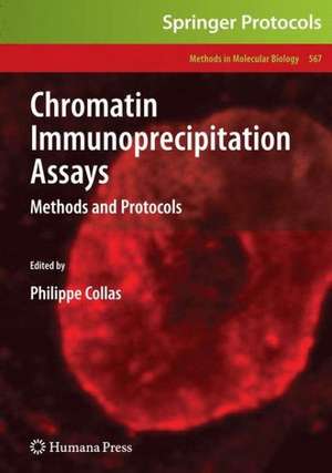 Chromatin Immunoprecipitation Assays: Methods and Protocols de Philippe Collas