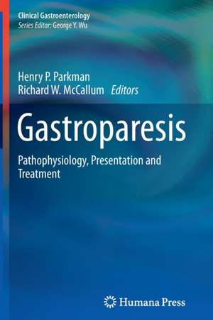 Gastroparesis: Pathophysiology, Presentation and Treatment de Henry P. Parkman