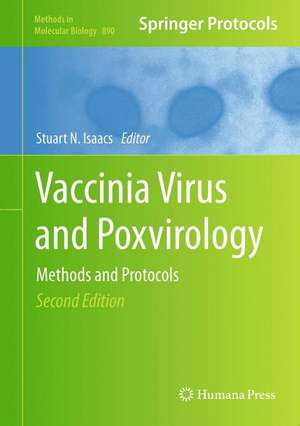 Vaccinia Virus and Poxvirology: Methods and Protocols de Stuart N. Isaacs