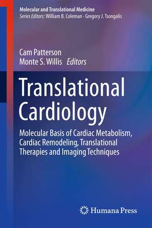 Translational Cardiology: Molecular Basis of Cardiac Metabolism, Cardiac Remodeling, Translational Therapies and Imaging Techniques de Cam Patterson