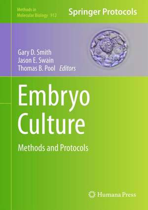 Embryo Culture: Methods and Protocols de Gary D. Smith