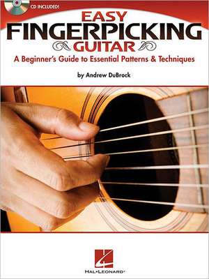 Easy Fingerpicking Guitar a Beginner's Guide to Essential Patterns & Techniques - Book/Online Audio de Andrew Dubrock