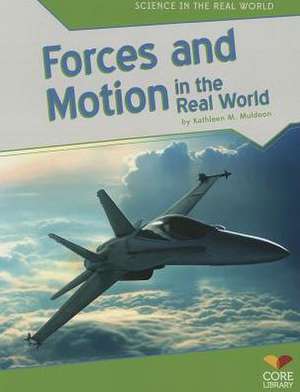 Forces and Motion in the Real World de Kathleen M. Muldoon