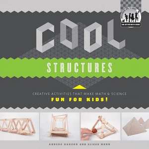 Cool Structures: Creative Activities That Make Math & Science Fun for Kids! de Hanson, Anders Mann