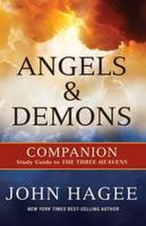 Angels and Demons: A Companion to the Three Heavens de John Hagee