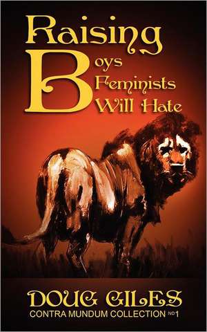 Raising Boys Feminists Will Hate: The Golden Horde Advances de Doug Giles