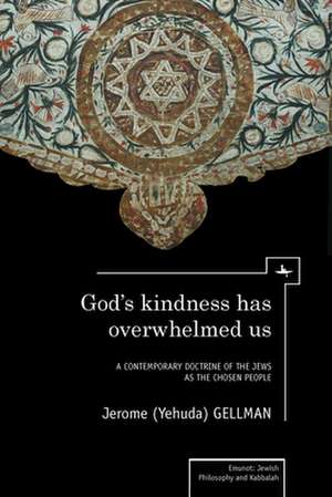 God's Kindness Has Overwhelmed Us de Jerome (Yehuda) Gellman