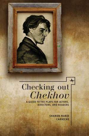 Checking Out Chekhov de Sharon Marie Carnicke