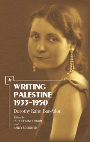 Writing Palestine 1933-1950: Dorothy Kahn Bar-Adon de Dorothy Kahn Bar-Adon