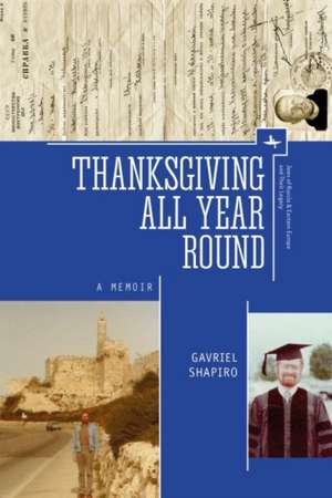 Thanksgiving All Year Round: A Memoir de Gavriel Shapiro