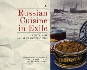 Russian Cuisine in Exile de Alexander Genis