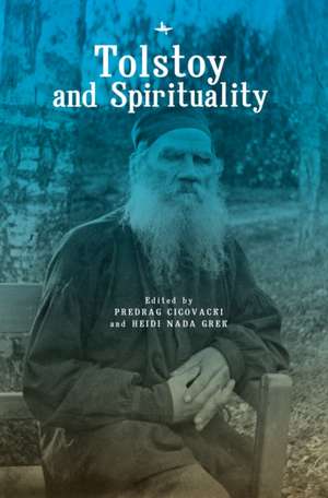 Tolstoy and Spirituality de Predrag Cicovacki