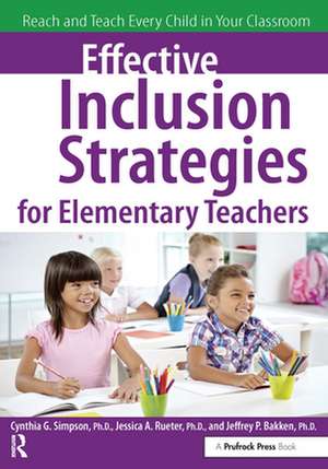 Effective Inclusion Strategies for Elementary Teachers: Reach and Teach Every Child in Your Classroom de Cynthia G. Simpson