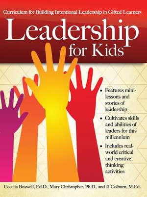 Leadership for Kids: Curriculum for Building Intentional Leadership in Gifted Learners (Grades 3-6) de Cecelia Boswell