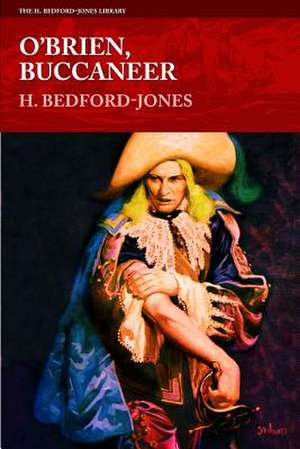 O'Brien, Buccaneer: Longriders of the West, Volume 1 de H. Bedford-Jones