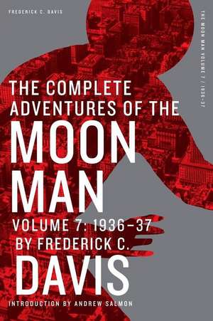 The Complete Adventures of the Moon Man, Volume 7: 1936-37 de Frederick C. Davis