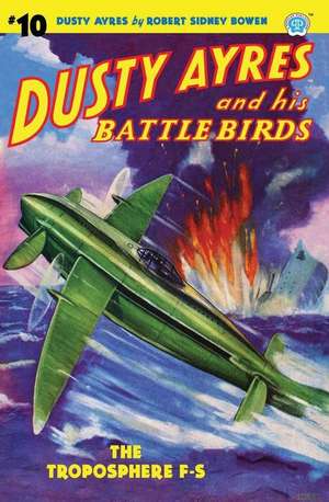 Dusty Ayres and His Battle Birds #10: The Troposphere F-S de Robert Sidney Bowen