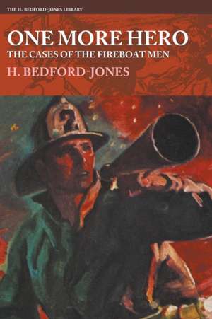 One More Hero - The Cases of the Fireboat Men de H. Bedford-Jones