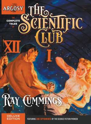 The Complete Tales of the Scientific Club de Ray Cummings