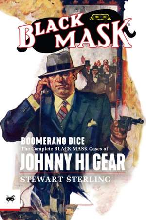 Boomerang Dice: The Complete Black Mask Cases of Johnny Hi Gear de Will Murray