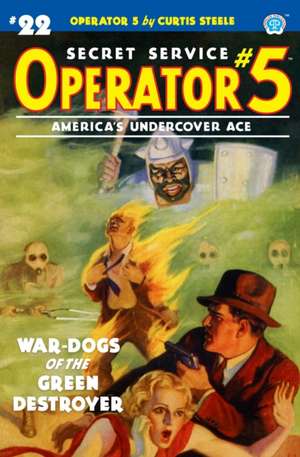 Operator 5 #22: War-Dogs of the Green Destroyer de Emile C. Tepperman