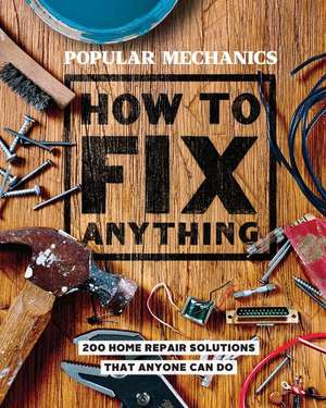 Popular Mechanics How to Fix Anything de Popular Mechanics