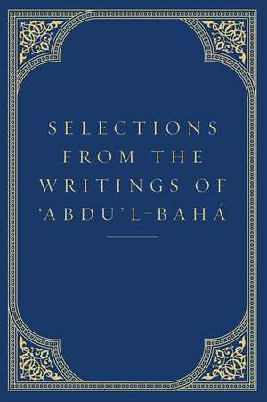 Selections from the Writings of Abdu'l-Baha de Abdu'l-Baha