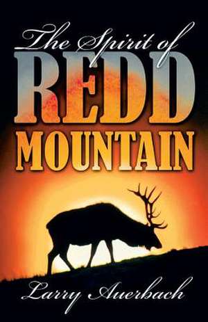 The Spirit of Redd Mountain de Larry Auerbach