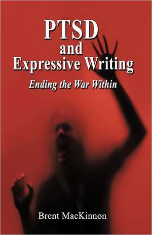 Ptsd and Expressive Writing de Brent MacKinnon