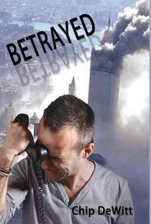 Betrayed (Hardcover Edition) de Chip DeWitt