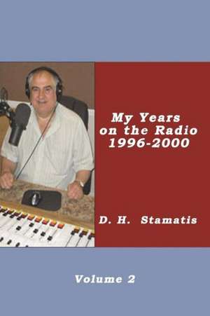 My Years on the Radio - 1996 - 2000 de D. H. Stamatis