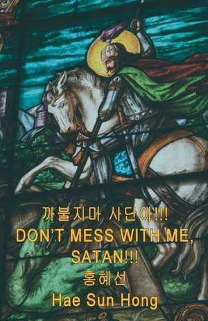 Don't Mess with Me, Satan!!! de Hae Sun Hong