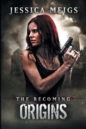 The Becoming: Origins (the Becoming Book 6) de Jessica Meigs