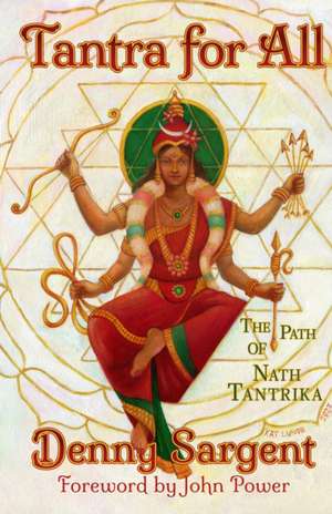 Tantra for All: The Path of Nath Tantrika de Denny Sargent