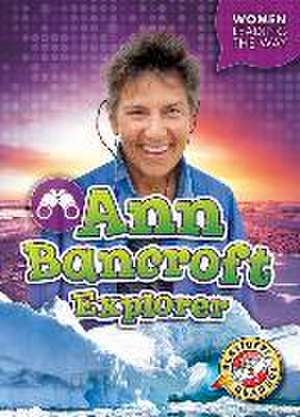 Ann Bancroft: Explorer de Kate Moening