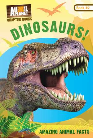 Dinosaurs! (Animal Planet Chapter Books #2) de Animal Planet