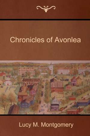 Chronicles of Avonlea de Lucy M. Montgomery