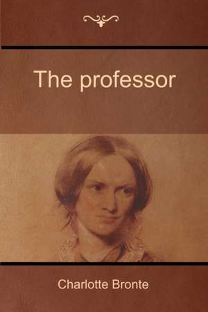 The Professor de Charlotte Bronte