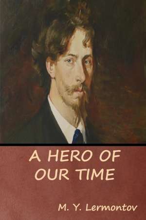 A Hero of Our Time de M. Y. Lermontov