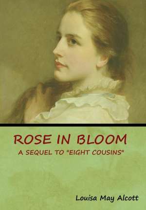 Rose in Bloom de Louisa May Alcott