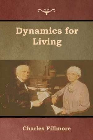 Dynamics for Living de Charles Fillmore