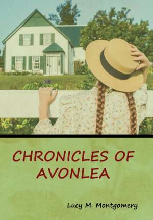 Chronicles of Avonlea de Lucy M. Montgomery