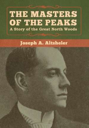 The Masters of the Peaks de Joseph A. Altsheler